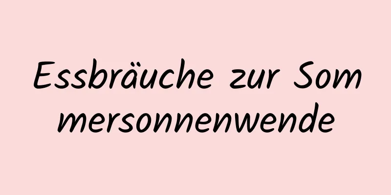 Essbräuche zur Sommersonnenwende