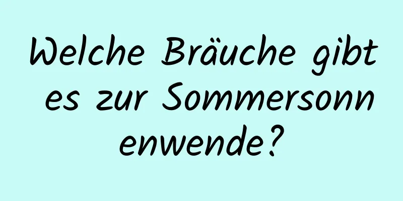 Welche Bräuche gibt es zur Sommersonnenwende?