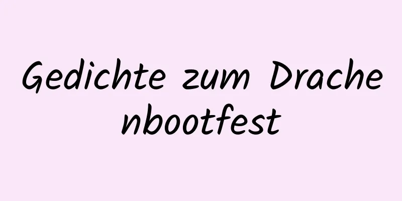 Gedichte zum Drachenbootfest