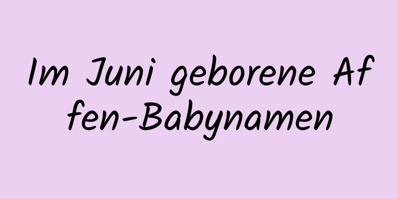 Im Juni geborene Affen-Babynamen