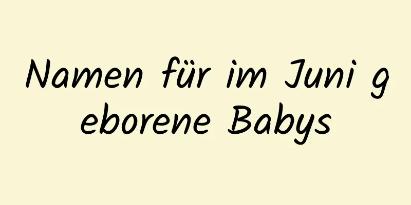 Namen für im Juni geborene Babys