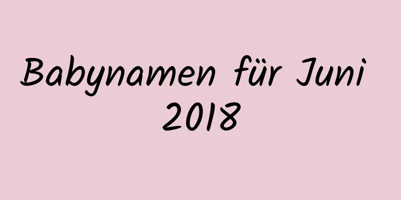 Babynamen für Juni 2018