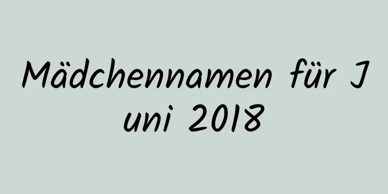 Mädchennamen für Juni 2018