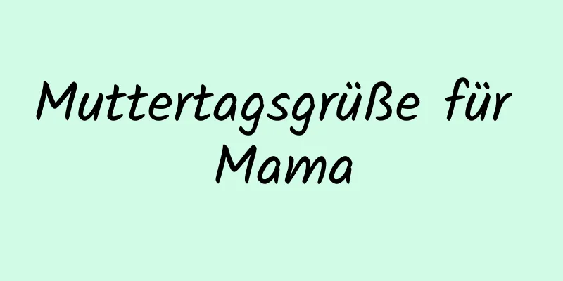 Muttertagsgrüße für Mama