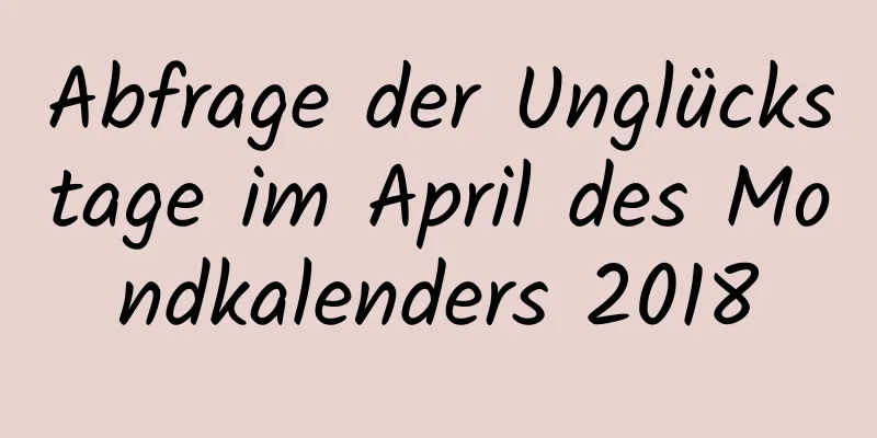 Abfrage der Unglückstage im April des Mondkalenders 2018