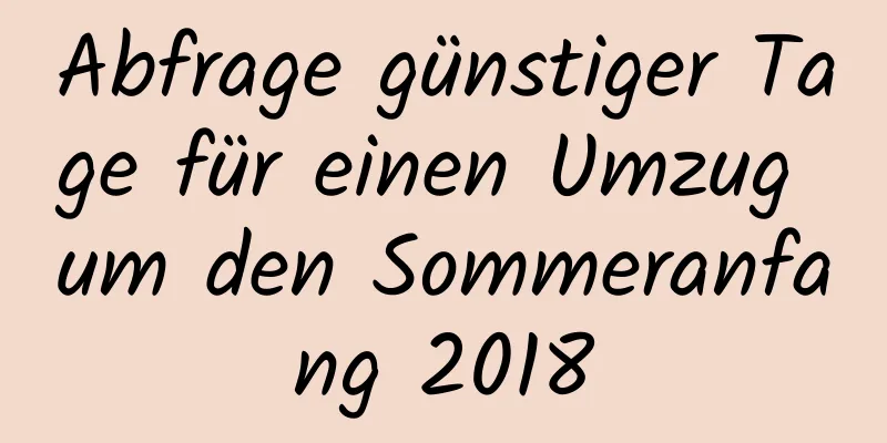 Abfrage günstiger Tage für einen Umzug um den Sommeranfang 2018