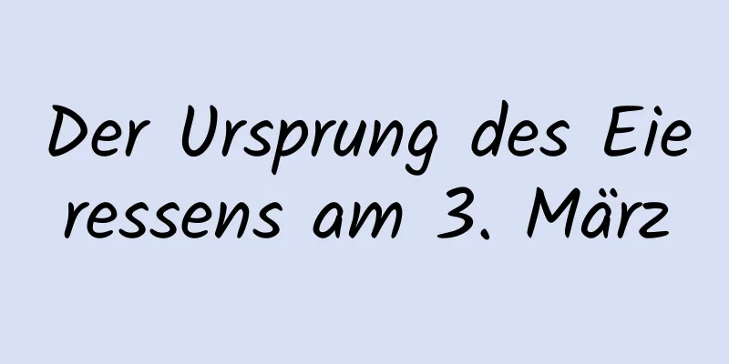 Der Ursprung des Eieressens am 3. März