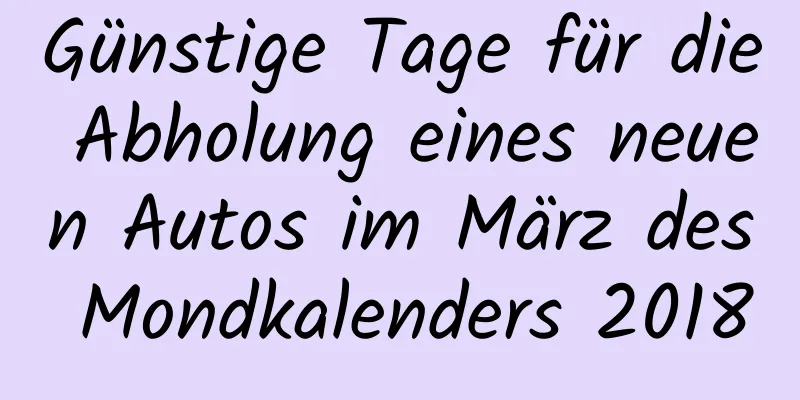 Günstige Tage für die Abholung eines neuen Autos im März des Mondkalenders 2018