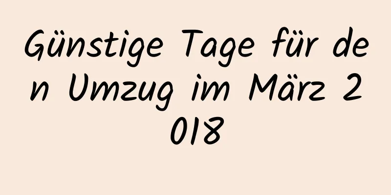 Günstige Tage für den Umzug im März 2018