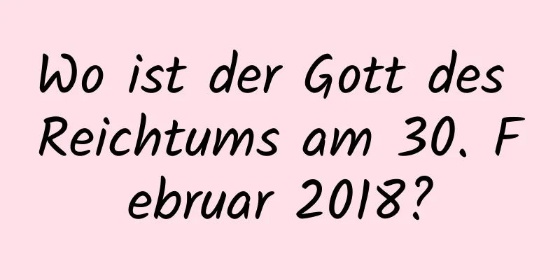 Wo ist der Gott des Reichtums am 30. Februar 2018?