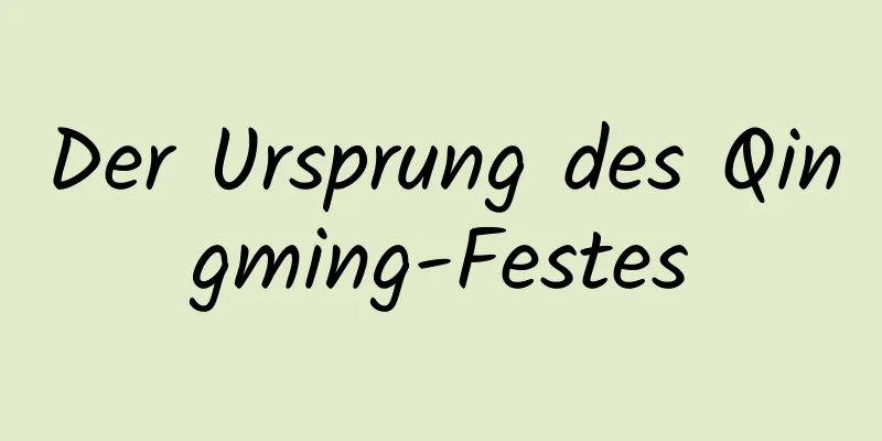 Der Ursprung des Qingming-Festes