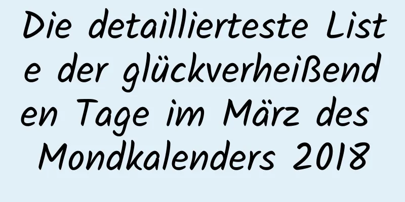 Die detaillierteste Liste der glückverheißenden Tage im März des Mondkalenders 2018