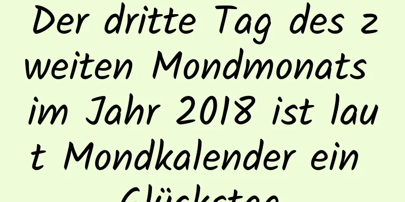 Der dritte Tag des zweiten Mondmonats im Jahr 2018 ist laut Mondkalender ein Glückstag.