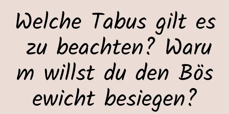 Welche Tabus gilt es zu beachten? Warum willst du den Bösewicht besiegen?