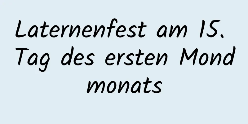 Laternenfest am 15. Tag des ersten Mondmonats