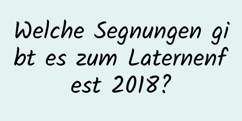 Welche Segnungen gibt es zum Laternenfest 2018?