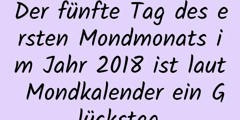 Der fünfte Tag des ersten Mondmonats im Jahr 2018 ist laut Mondkalender ein Glückstag.