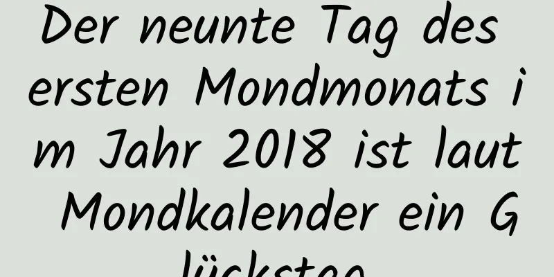 Der neunte Tag des ersten Mondmonats im Jahr 2018 ist laut Mondkalender ein Glückstag.