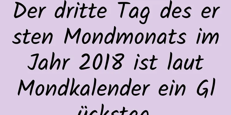 Der dritte Tag des ersten Mondmonats im Jahr 2018 ist laut Mondkalender ein Glückstag.