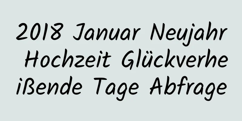 2018 Januar Neujahr Hochzeit Glückverheißende Tage Abfrage