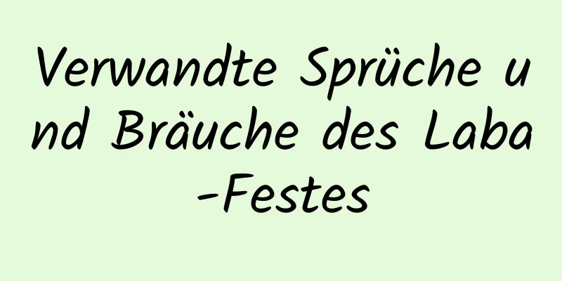 Verwandte Sprüche und Bräuche des Laba-Festes