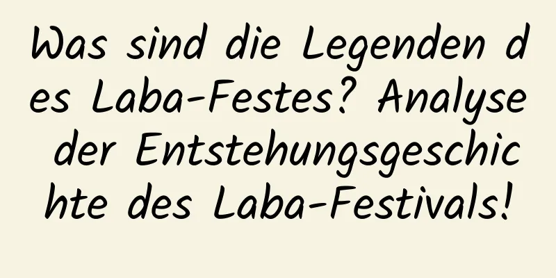 Was sind die Legenden des Laba-Festes? Analyse der Entstehungsgeschichte des Laba-Festivals!