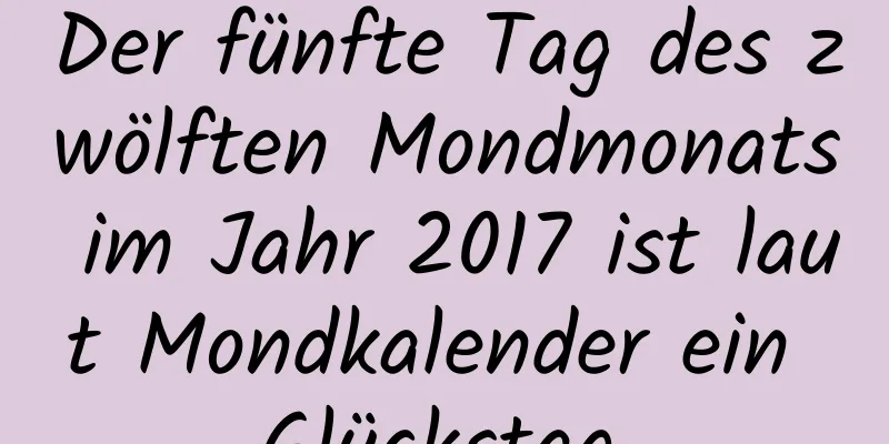 Der fünfte Tag des zwölften Mondmonats im Jahr 2017 ist laut Mondkalender ein Glückstag.