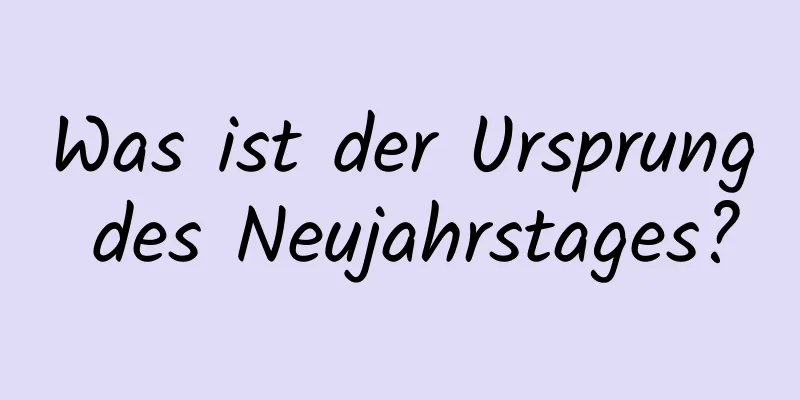 Was ist der Ursprung des Neujahrstages?