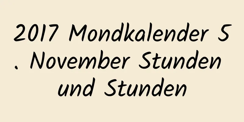 2017 Mondkalender 5. November Stunden und Stunden