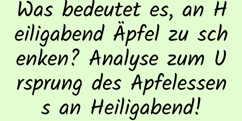 Was bedeutet es, an Heiligabend Äpfel zu schenken? Analyse zum Ursprung des Apfelessens an Heiligabend!