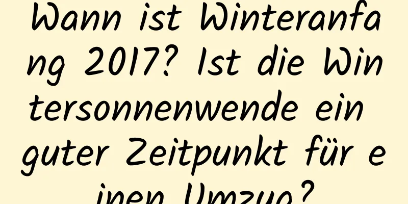 Wann ist Winteranfang 2017? Ist die Wintersonnenwende ein guter Zeitpunkt für einen Umzug?