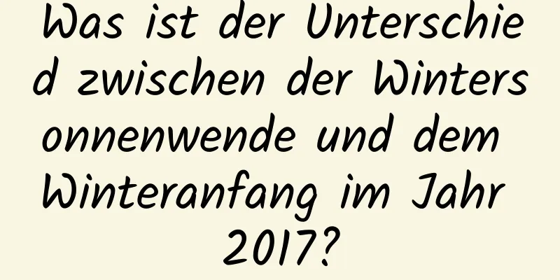 Was ist der Unterschied zwischen der Wintersonnenwende und dem Winteranfang im Jahr 2017?