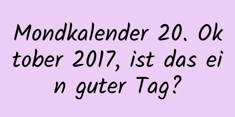 Mondkalender 20. Oktober 2017, ist das ein guter Tag?