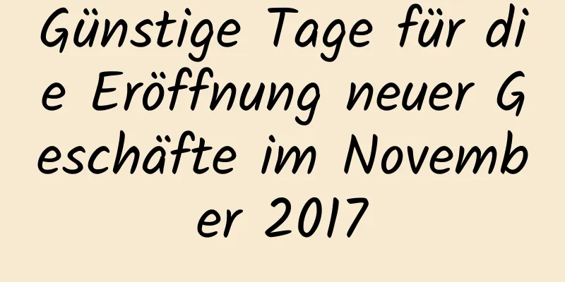 Günstige Tage für die Eröffnung neuer Geschäfte im November 2017