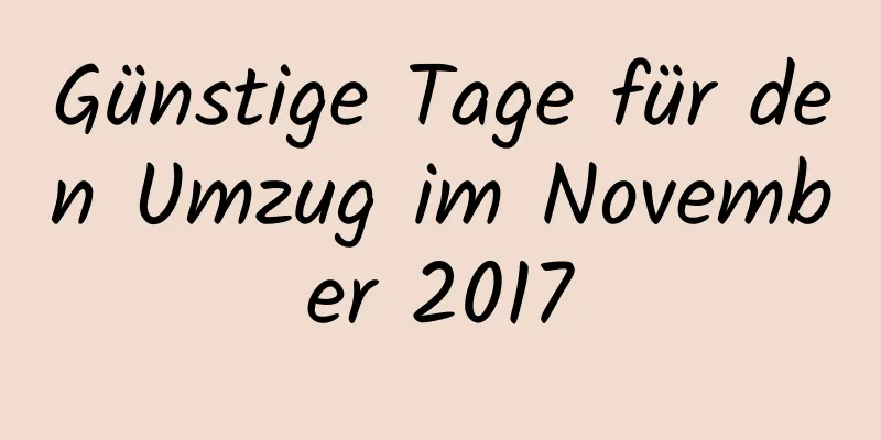 Günstige Tage für den Umzug im November 2017