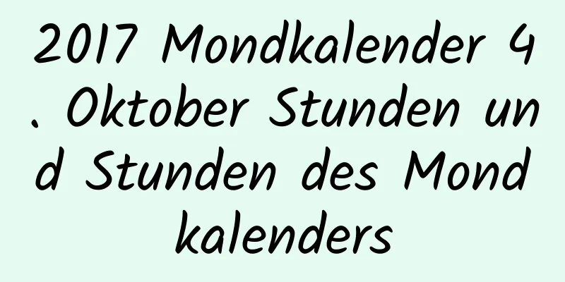 2017 Mondkalender 4. Oktober Stunden und Stunden des Mondkalenders