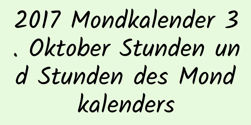 2017 Mondkalender 3. Oktober Stunden und Stunden des Mondkalenders