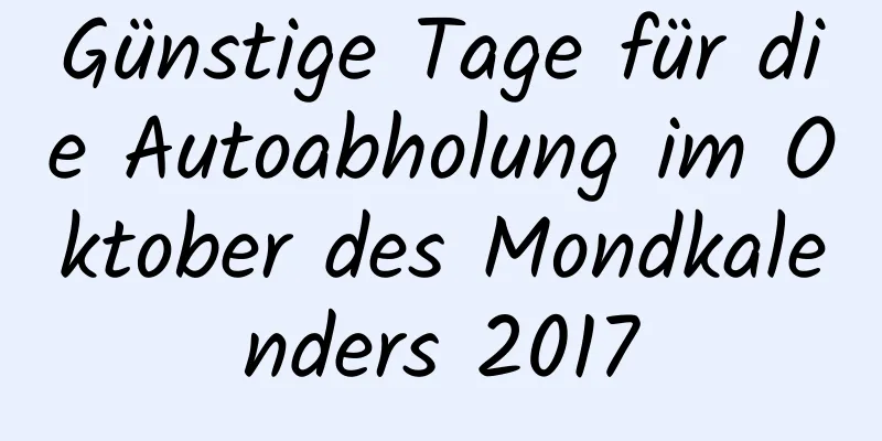 Günstige Tage für die Autoabholung im Oktober des Mondkalenders 2017