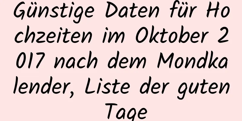 Günstige Daten für Hochzeiten im Oktober 2017 nach dem Mondkalender, Liste der guten Tage