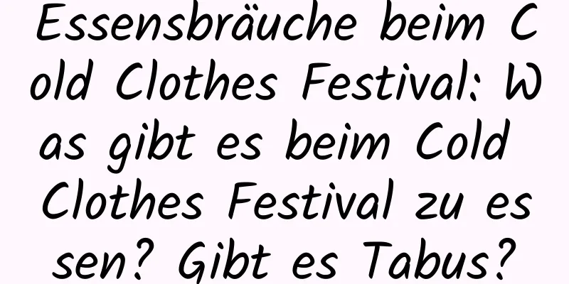 Essensbräuche beim Cold Clothes Festival: Was gibt es beim Cold Clothes Festival zu essen? Gibt es Tabus?