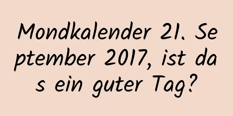 Mondkalender 21. September 2017, ist das ein guter Tag?