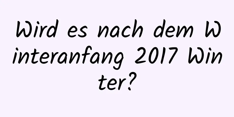 Wird es nach dem Winteranfang 2017 Winter?