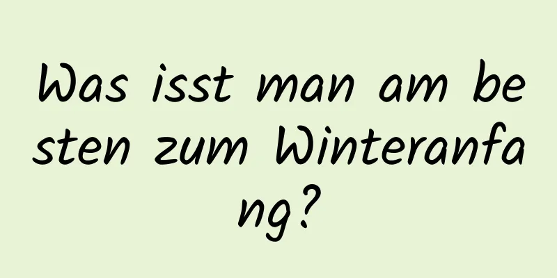 Was isst man am besten zum Winteranfang?