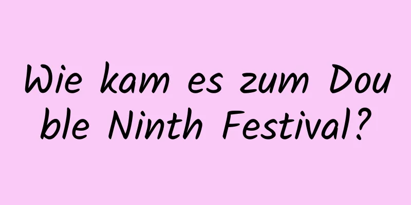 Wie kam es zum Double Ninth Festival?