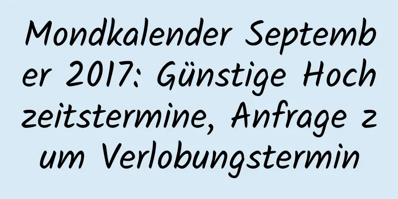 Mondkalender September 2017: Günstige Hochzeitstermine, Anfrage zum Verlobungstermin