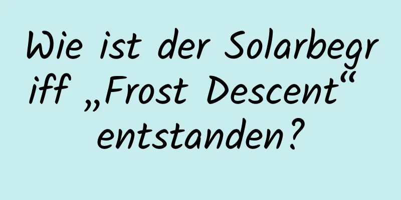 Wie ist der Solarbegriff „Frost Descent“ entstanden?