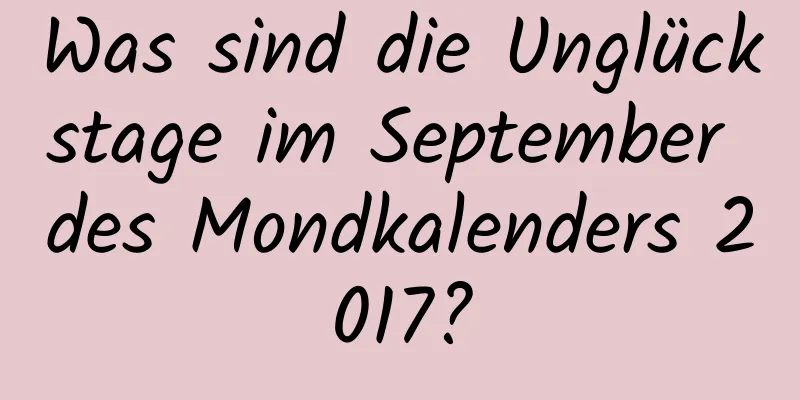 Was sind die Unglückstage im September des Mondkalenders 2017?