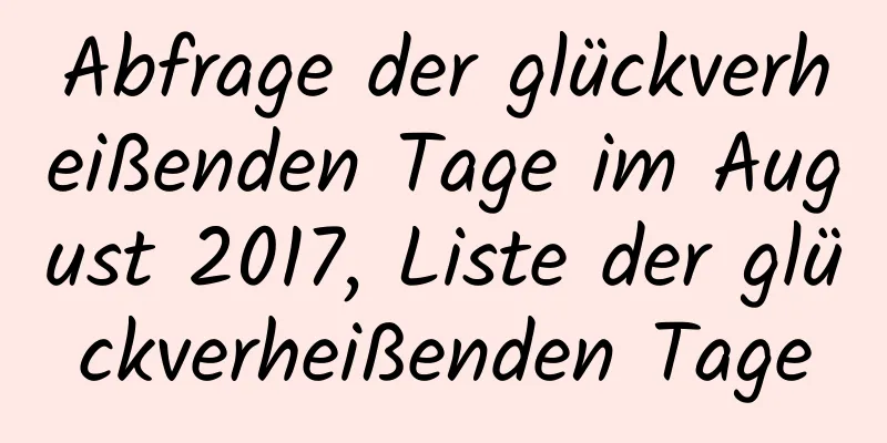 Abfrage der glückverheißenden Tage im August 2017, Liste der glückverheißenden Tage