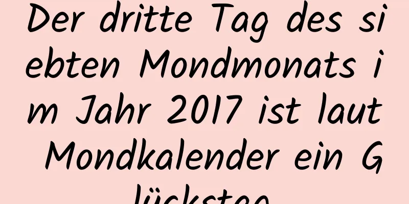 Der dritte Tag des siebten Mondmonats im Jahr 2017 ist laut Mondkalender ein Glückstag.