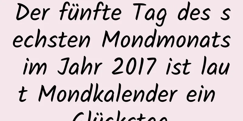 Der fünfte Tag des sechsten Mondmonats im Jahr 2017 ist laut Mondkalender ein Glückstag.